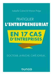 Pratiquer l'entrepreneuriat en 17 cas d'entreprises