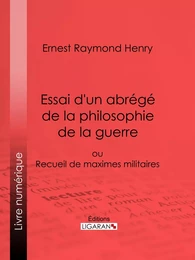 Essai d'un abrégé de la philosophie de la guerre