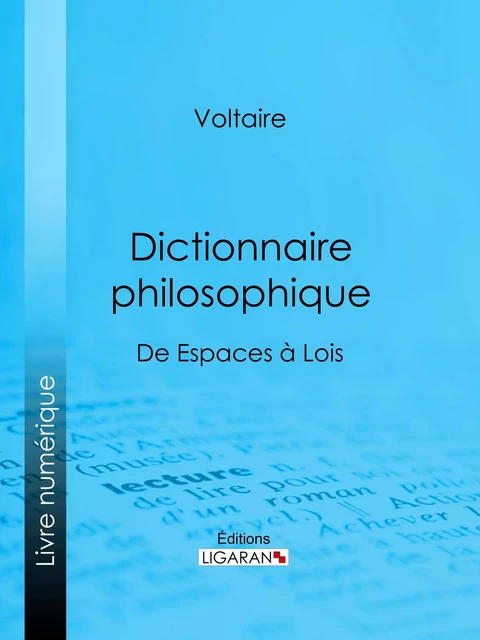 Dictionnaire philosophique - Voltaire Voltaire,  Ligaran - Ligaran