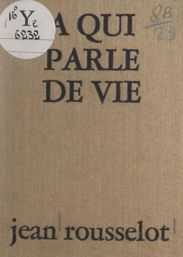 À qui parle de vie - Jean Rousselot - FeniXX réédition numérique