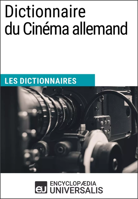 Dictionnaire du Cinéma allemand -  Encyclopaedia Universalis - Encyclopaedia Universalis