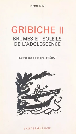 Gribiche (2). Brumes et soleils de l'adolescence - Henri Dini - FeniXX réédition numérique