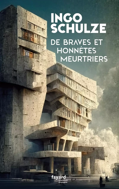 De braves et honnêtes meurtriers - Ingo Schulze - Fayard