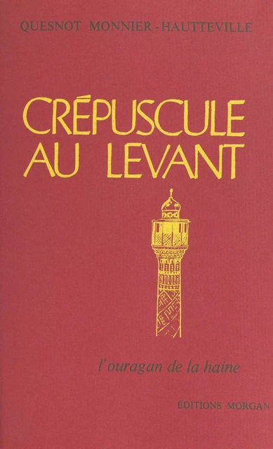 Crépuscule au Levant (2). L'ouragan de la haine - Quesnot Monnier-Hautteville - FeniXX réédition numérique