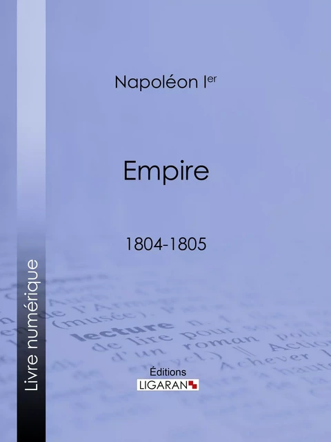 Empire - Bonaparte Napoléon Ier, Editions Ligaran - Ligaran