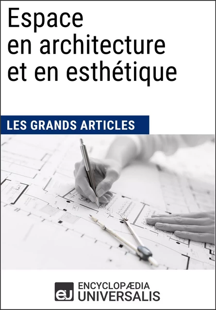 Espace en architecture et en esthétique -  Encyclopaedia Universalis - Encyclopaedia Universalis