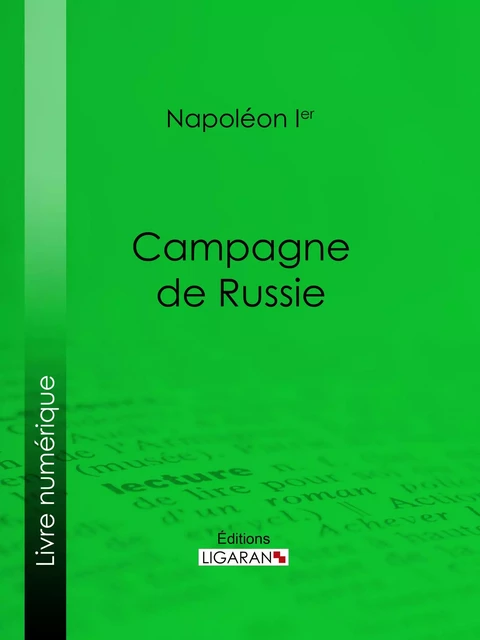 Campagne de Russie -  Napoléon Ier,  Ligaran - Ligaran