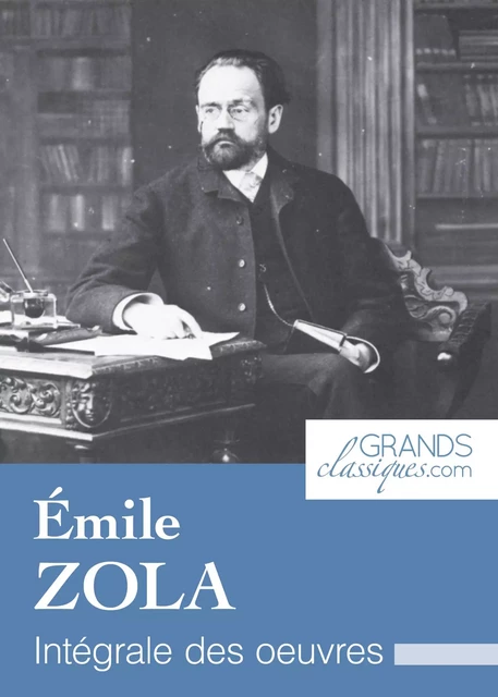 Émile Zola - Emile Zola,  GrandsClassiques.com - GrandsClassiques.com