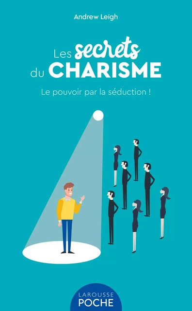 Les secrets du charisme - Andrew Leigh - Larousse