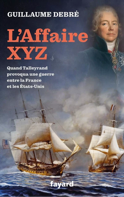 L'Affaire XYZ - Guillaume Debré - Fayard