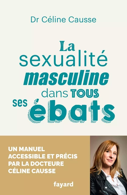 La sexualité masculine dans tous ses ébats - Céline Causse - Fayard