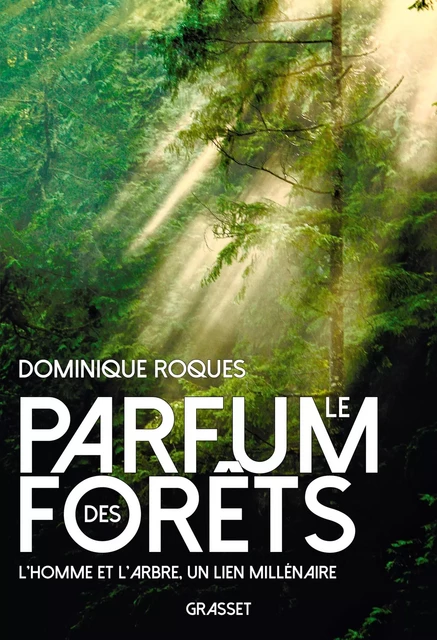 Le parfum des forêts - Dominique Roques - Grasset