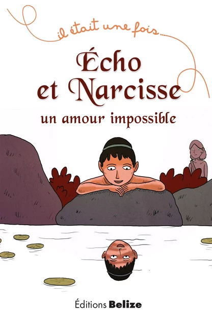 Écho et Narcisse, un amour impossible - Frédérique Brasier - Belize