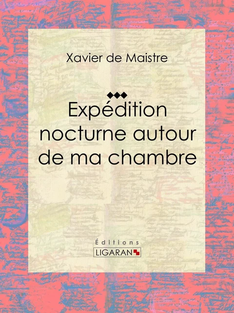 Expédition nocturne autour de ma chambre - Xavier De Maistre,  Ligaran - Ligaran