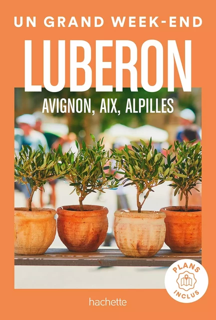 Luberon, Avignon, Aix, Alpilles Guide Un Grand Week-end -  Collectif - Hachette Tourisme