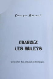 Chargez les mulets (souvenirs d'un artilleur de montagne)