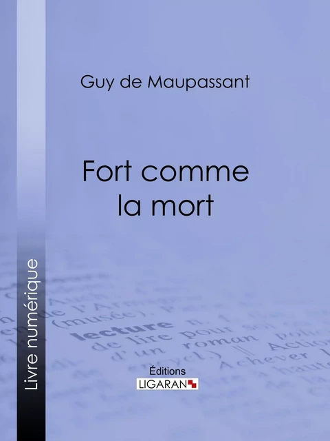 Fort comme la mort - Guy De Maupassant,  Ligaran - Ligaran