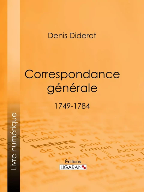 Correspondance Générale - Denis Diderot,  Ligaran - Ligaran