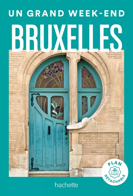 Bruxelles. Guide Un Grand Week-end -  Collectif - Hachette Tourisme