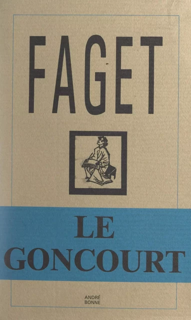 Le Goncourt - Marcel-G. Faget - FeniXX réédition numérique