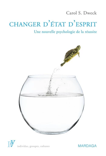 Changer d'état d'esprit - Carol S. Dweck - Mardaga