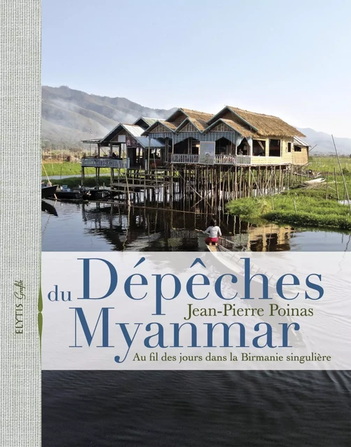 Dépêches du Myanmar - Jean-Pierre Poinas - Elytis Éditions