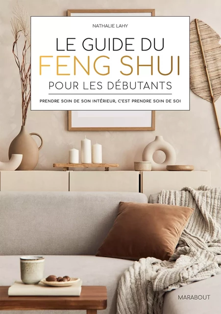 Le guide du Feng Shui pour les débutants - Nathalie Lahy - Marabout