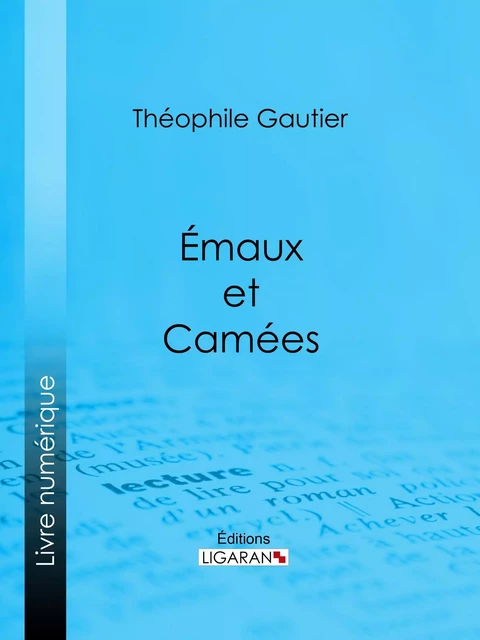 Emaux et Camées - Théophile Gautier,  Ligaran - Ligaran