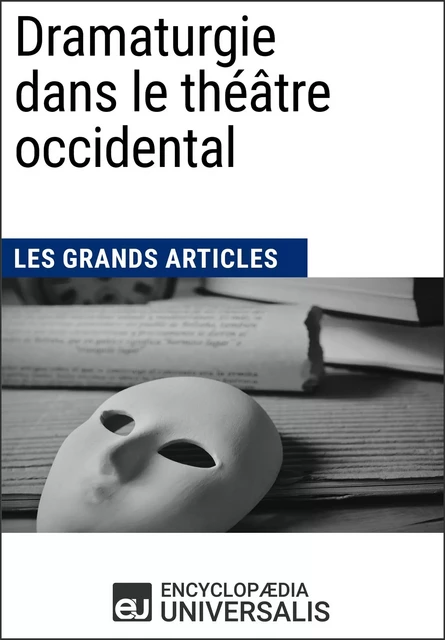 Dramaturgie dans le théâtre occidental -  Encyclopaedia Universalis - Encyclopaedia Universalis