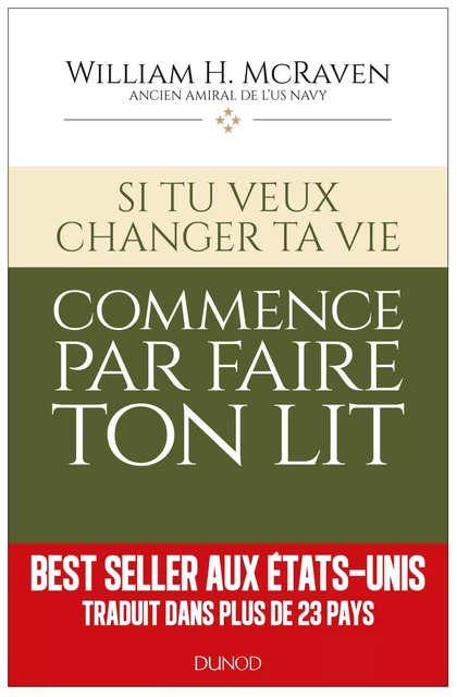 Si tu veux changer ta vie... commence par faire ton lit - Amiral William H. McRaven - Dunod