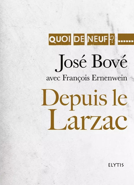 Depuis le Larzac - José Bové, François Ernenwein - Elytis Éditions