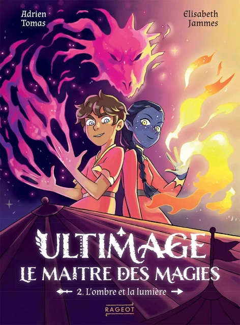 Ultimage, Le maître des magies - L'ombre et la lumière - Adrien Tomas - Rageot Editeur