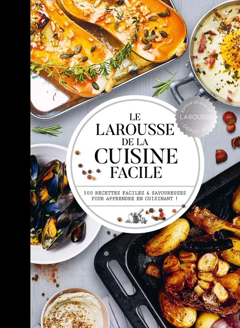 Le Larousse de la cuisine facile -  Collectif - Larousse