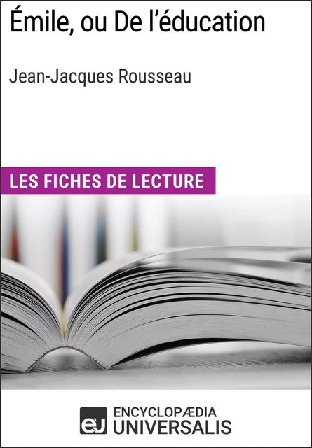 Émile, ou De l'éducation de Jean-Jacques Rousseau -  Encyclopaedia Universalis - Encyclopaedia Universalis