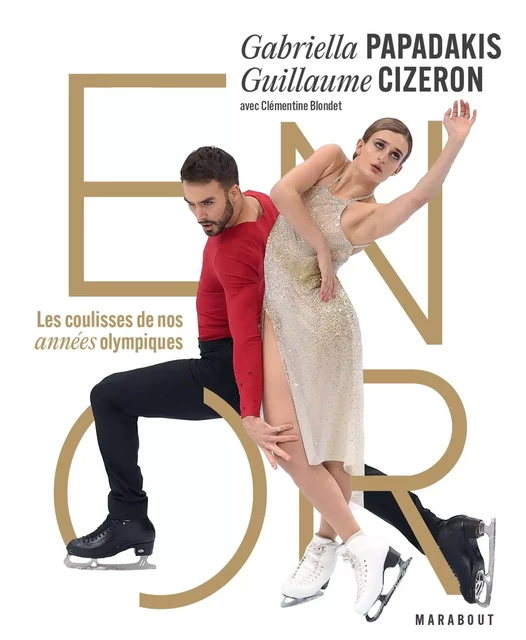 Gabriella Papadakis &amp; Guillaume Cizeron - En or - Gabriella Papadakis, Guillaume Cizeron - Marabout