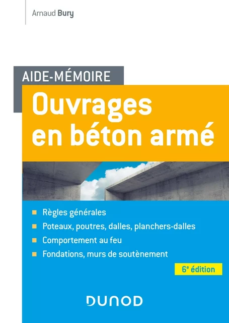 Aide-mémoire - Ouvrages en béton armé - 6e éd. - Arnaud Bury - Dunod