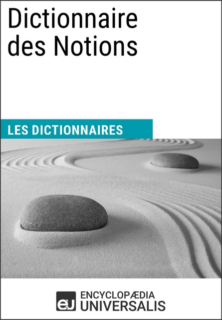 Dictionnaire des Notions -  Encyclopaedia Universalis - Encyclopaedia Universalis