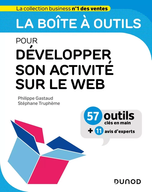 La boîte à outils pour développer son activité sur le web - Philippe Gastaud, Stéphane Truphème - Dunod