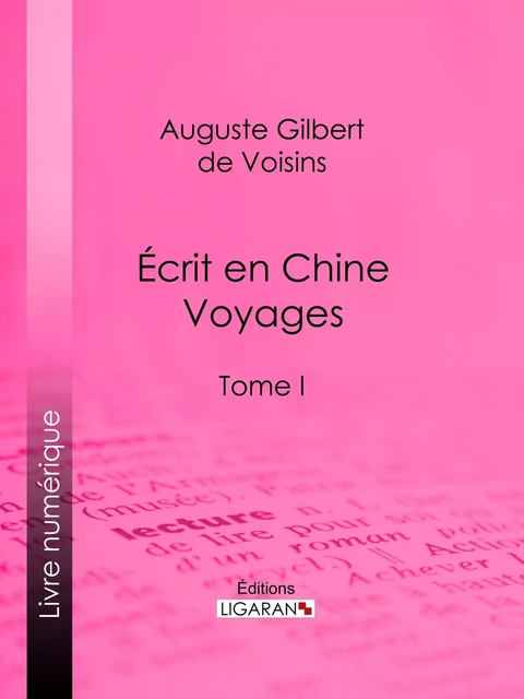 Écrit en Chine : voyages - Auguste Gilbert de Voisins, Editions Ligaran - Ligaran