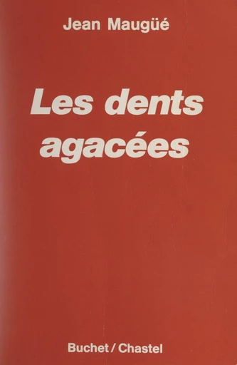 Les dents agacées - Jean Maugüé - FeniXX réédition numérique