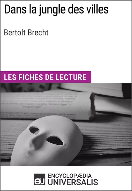 Dans la jungle des villes de Bertolt Brecht -  Encyclopaedia Universalis - Encyclopaedia Universalis