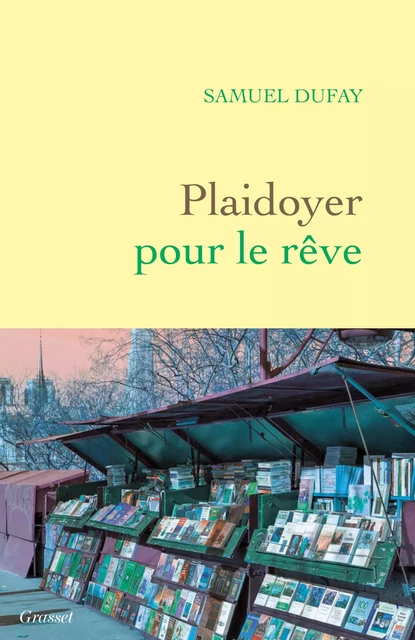 Plaidoyer pour le rêve - Samuel Dufay - Grasset