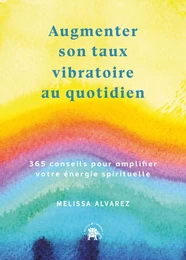 Augmenter son taux vibratoire au quotidien