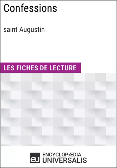 Confessions de saint Augustin -  Encyclopaedia Universalis - Encyclopaedia Universalis