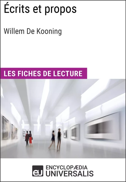 Écrits et propos de Willem De Kooning -  Encyclopaedia Universalis - Encyclopaedia Universalis