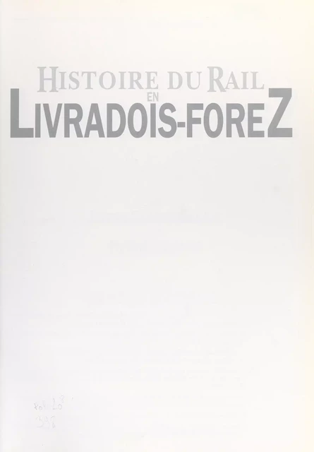 Histoire du rail en Livradois-Forez - Pierre Gouttefangeas, Pierre Simonet - FeniXX réédition numérique