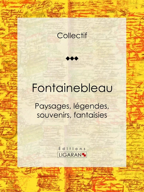 Fontainebleau - Auguste Luchet,  Collectif,  Ligaran - Ligaran