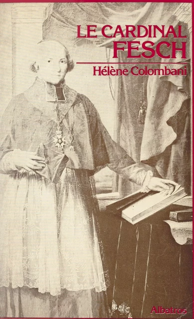 Le Cardinal Fesch - Hélène Colombani - FeniXX réédition numérique