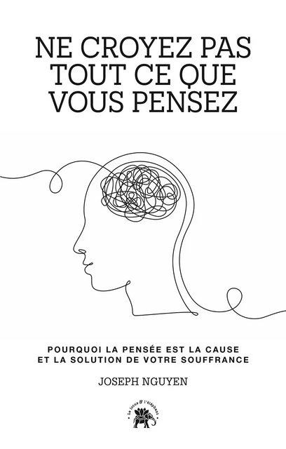 Ne croyez pas tout ce que vous pensez - Joseph Nguyen - Le lotus et l'éléphant