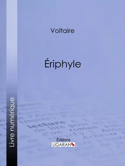 Eriphyle - Voltaire Voltaire,  Ligaran - Ligaran